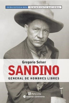 SANDINO GENERAL DE HOMBRES LIBRES (BIBLIOTECA DEL PENSA MIENTO NACIONAL) DE SELSER GREGORIO