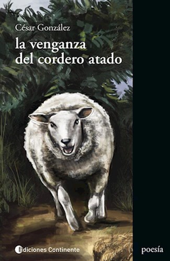 VENGANZA DEL CORDERO ATADO (COLECCION POESIA) DE GONZALEZ CESAR