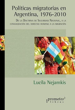 POLITICAS MIGRATORIAS EN ARGENTINA 1976-2010 (RUSTICA) DE NEJAMKIS LUCILA