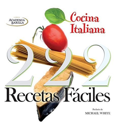 COCINA ITALIANA 222 RECETAS FACILES (ILUSTRADO) (RUSTICO) DE ACADEMIA BARILLA