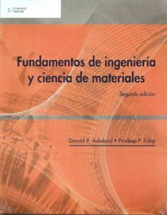 FUNDAMENTOS DE INGENIERIA Y CIENCIA DE MATERIALES [SEGUNDA EDICION] (RUSTICA) DE ASKELAND DONALD R. / FULAY PRADEEP P.