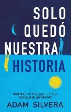 SOLO QUEDO NUESTRA HISTORIA (RUSTICA) DE SILVERA ADAM