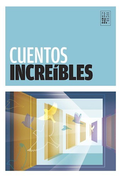 CUENTOS INCREIBLES (COLECCION PALABRAS MAYORES) DE CALDERS PERE / GARCIA MARQUEZ GABRIEL / DOMENECH RICARDO / SUEIRO DANIEL / CORTAZAR JULIO