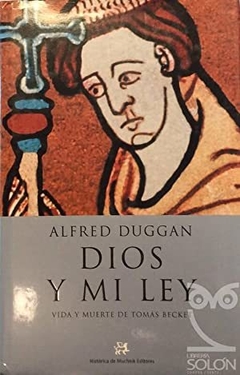 DIOS Y MI LEY VIDA Y MUERTE DE TOMAS BECKET DIOS Y MI LEY VIDA Y MUERTE DE TOMAS BECKET DE DUGGAN ALFRED