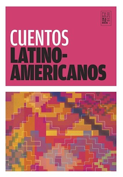 CUENTOS LATINOAMERICANOS (COLECCION PALABRAS MAYORES) DE GALEANO EDUARDO / BENEDETTI MARIO / MONTERROSO AUGUSTO / CORTAZAR JULIO / ARREOLA JUAN JOSE / PIÑERA