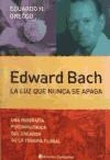 EDWARD BACH LA LUZ QUE NUNCA SE APAGA DE GRECCO EDUARDO HORACIO