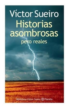 HISTORIAS ASOMBROSAS PERO REALES (BIBLIOTECA VICTOR SUE IRO) DE SUEIRO VICTOR