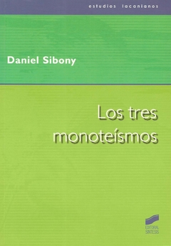 LOS TRES MONOTEISMO-DANIEL SIBONY