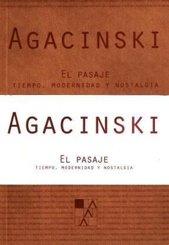 PASAJE TIEMPO MODERNIDAD Y NOSTALGIA DE AGACINSKI SYLVIANE