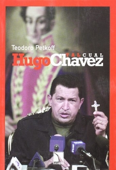 HUGO CHAVEZ, TAL CUAL -TEODORO PETKOFF