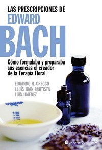 PRESCRIPCIONES DE EDWARD BACH COMO FORMULABA Y PREPARAB DE GRECCO EDUARDO / BAUTISTA LLUIS / JUMENE