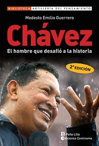 CHAVEZ EL HOMBRE QUE DESAFIO LA HISTORIA (BIBLIOTECA AR TILLERIA DEL PENSAMIENTO) DE GUERRERO MODESTO EMILIO