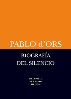 BIOGRAFIA DEL SILENCIO (COLECCION BIBLIOTECA DE ENSAYO) DE D'ORS PABLO