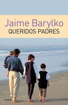 QUERIDOS PADRES EL ARTE DE CRECER JUNTO A NUESTROS HIJO DE BARYLKO JAIME