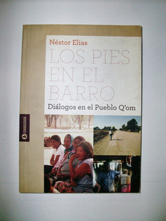 PIES EN EL BARRO DIALOGOS EN EL PUEBLO DE Q'OM DE ELIAS NESTOR