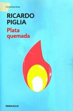 PLATA QUEMADA (COLECCION CONTEMPORANEA) DE PIGLIA RICARDO
