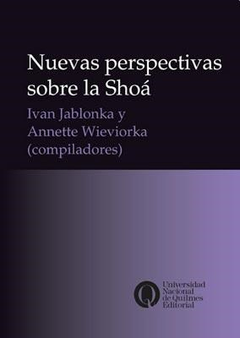NUEVAS PERSPECTIVAS SOBRE LA SHOA (RUSTICA) DE JABLONKA IVAN / WIEVIORKA ANNETTE (COMPIL)