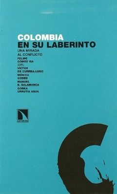 COLOMBIA EN SU LABERINTO UNA MIRADA AL CONFLICTO FELIPE GOMEZ ISA