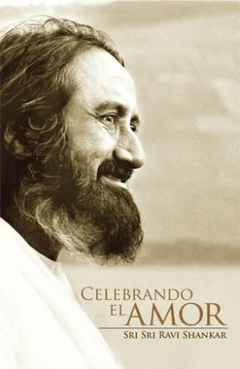 CELEBRANDO EL AMOR (FUNDACION ARTE DE VIVIR) DE SRI SRI RAVI SHANKAR