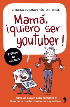 MAMA, QIUERO SER YOUTUBER AUTOR Bonaga, Cristina, Turiel, Hector