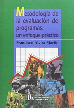 METODOLOGIA DE LA EVALUACION DE PROGRAMAS UN ENFOQUE PRACTICO. DE ALVIRA MARTIN FRANCISCO