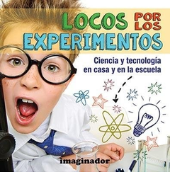 LOCOS POR LOS EXPERIMENTOS CIENCIA Y TECNOLOGIA EN CASA Y EN LA ESCUELA (RUSTICA) DE ZABALETA MERCEDES P