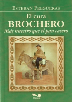 SANTO CURA BROCHERO MAS NUESTRO QUE EL PAN CASERO - FELGUERAS ESTEBAN - EDITORIAL BONUM