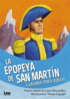 EPOPEYA DE SAN MARTIN CONTADA PARA NIÑOS (COLECCION LA BRUJULA Y LA VELETA) (ILUSTRADO) DE SANTOS NORMA / RIMONDINO LAURA / LAPEGUE MATIAS (ILUS.