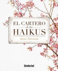 EL CARTERO DE LOS HAIKUS - THERIAULT DENIS - EDITORIAL UMBRIEL
