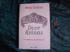 DOCE REINAS EL ZODIACO Y LO FEMENINO (RUSTICA) DE CIROCCO MIMY