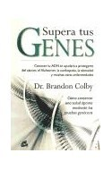 SUPERA TUS GENES - DR BRANDON COLBY