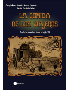 La comida de los viajeros, Desde la conquista hasta el siglo XX- Rodolfo Nicolás Capaccio, Rosita Escalada Salvo