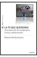 TV QUE QUEREMOS,LA - ROXANA MORDUCHOWICZ