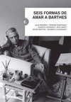 SEIS FORMAS DE AMAR A BARTHES