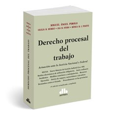 Libro: Derecho procesal del trabajo. Actuación ante la justicia Nacional y Federal