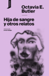 Hija de sangre y otros relatos - Octavia E. Butler / Ed: Consonni