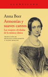 Armonías y suaves cantos. Las mujeres olvidadas de la música clásica - Anna Beer / Ed: Acantilado