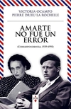 Amarte no fue un error - Victoria Ocampo _ Pierre Drieu la Rochelle / Ed: Sur