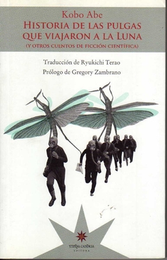 Historia de las pulgas que viajaron a la luna - Abe Kobo / Ed: Eterna Cadencia