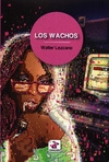 Los wachos - Lezcano Walter / Ed: Editorial Conejos