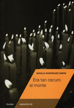 Era tan oscuro el monte - Rodríguez Simón Natalia / Ed: Mardulce