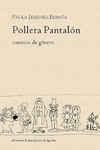 Pollera pantalón. Cuentos de género - Paula Jimenez España / Ed: La Mariposa y la Iguana