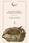 El Lugar donde mueren los pájaros - Tomás Downey / Ed: Fiordo