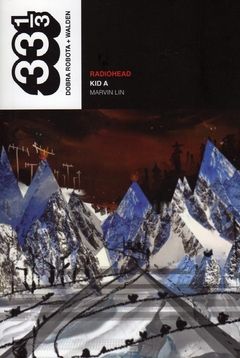 Radiohead . Kid A - Lin Marvin / Ed: Dobra Robota