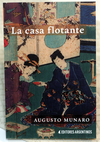 La casa Flotante - Augusto Munaro / Ed: Editores Argentinos