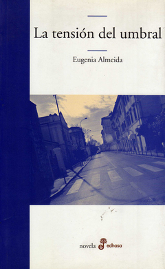 La tensión del umbral - Eugenia Almeida / Ed: Edhasa