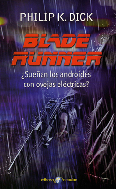 Blade Runner - Dick Philip K. / Ed: Edhasa