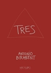 Tres - Antonio Birabent / Ed: Malisia Editorial