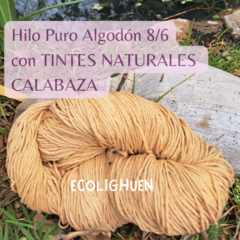 HILO PURO ALGODÓN 8/6 (grosor medio) TINTES NATURALES-150 grs - tienda online