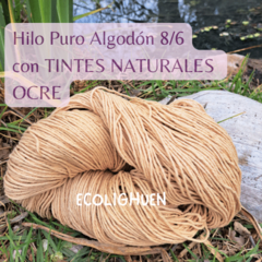 HILO PURO ALGODÓN 8/6 (grosor medio) TINTES NATURALES-150 grs